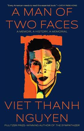 ”A Man of Two Faces” is the latest work by Pulitzer Prize winner Viet Thanh Nguyen. It’s a memoir about “refugeehood, colonization, and ideas about Vietnam and America,” according to promotional material.