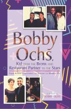Cover of “Bobby Ochs, Kid from the Bronx and Restaurant Partner to the Stars.” Photo courtesy of Bobby Ochs