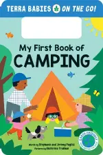 Parents can introduce their children aged 0 to 4 to the camp experience with the board book <i>Terra Babies on the Go: My First Book of Camping.</i>.