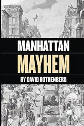 David Rothenberg’s new book, <i>Manhattan Mayhem.</i>