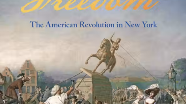 “Fire and Freedom: The American Revolution in New York” provides a new look into the American Revolution as it unfolded in the Empire State.